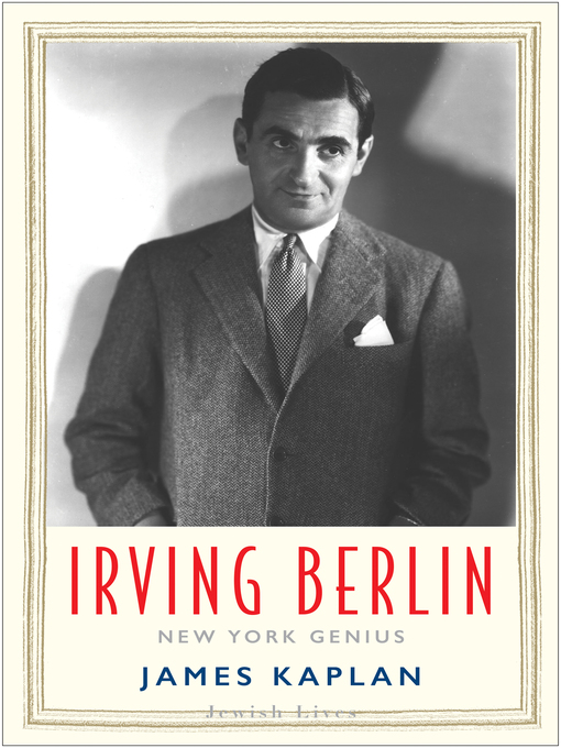 Title details for Irving Berlin by James Kaplan - Available